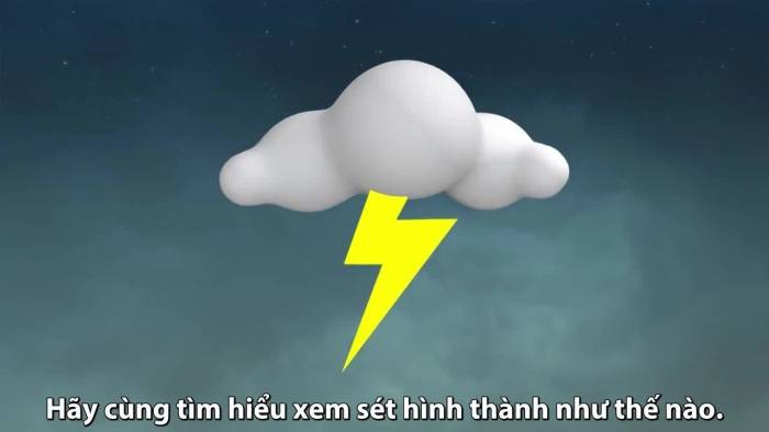 Lý giải quá trình hình thành và hiện tượng sét đánh
